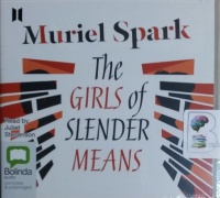 The Girls of Slender Means written by Muriel Spark performed by Juliet Stevenson on CD (Unabridged)